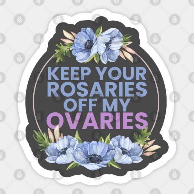 keep your R off my ovaries Sticker by LAKOSH